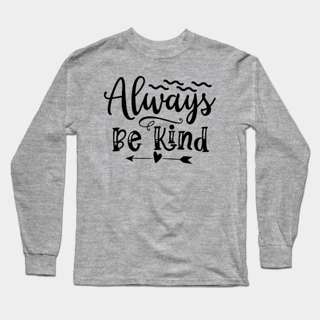 Always be kind Long Sleeve T-Shirt by SunnyOak